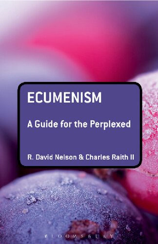 Ecumenism A Guide For The Perplexed Charles Raith Ii