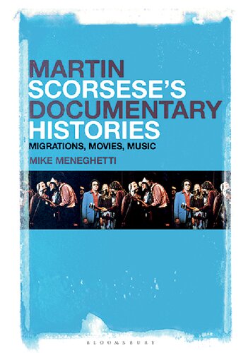 Martin Scorseses Documentary Histories Migrations Movies Music Mike Meneghetti