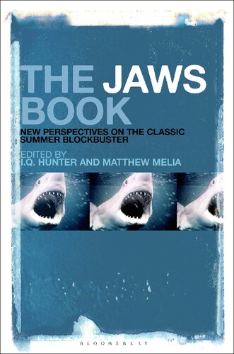 The Jaws Book New Perspectives On The Classic Summer Blockbuster I Q Hunter Matthew Melia Editors
