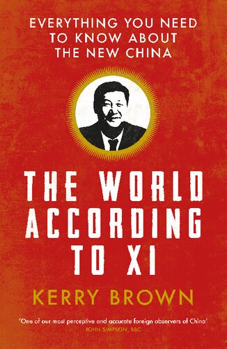 The World According To Xi Everything You Need To Know About The New China Kerry Brown