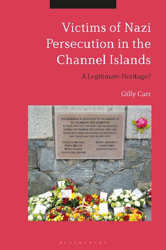 Victims Of Nazi Persecution In The Channel Islands A Legitimate Heritage Gilly Carr