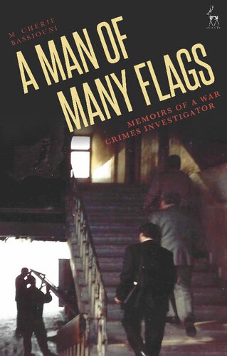 A Man Of Many Flags Memoirs Of A War Crimes Investigator M Cherif Bassiouni