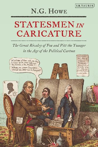 Statesmen In Caricature The Great Rivalry Of Fox And Pitt The Younger In The Age Of The Political Cartoon Ng Howe