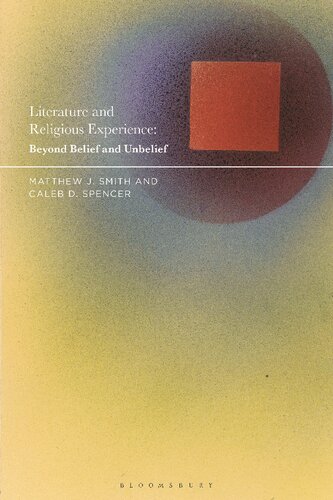 Literature And Religious Experience Beyond Belief And Unbelief Matthew J Smith Caleb D Spencer Editors