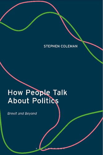 How People Talk About Politics Brexit And Beyond Stephen Coleman