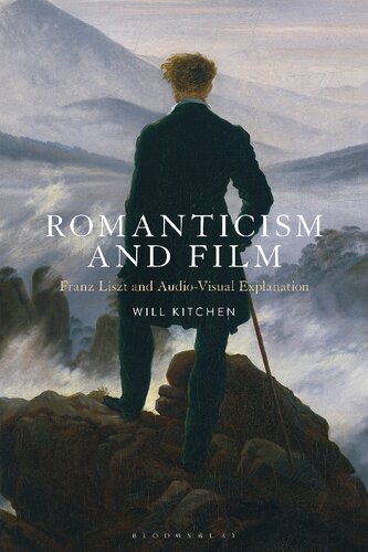 Romanticism And Film Franz Liszt And Audiovisual Explanation Will Kitchen
