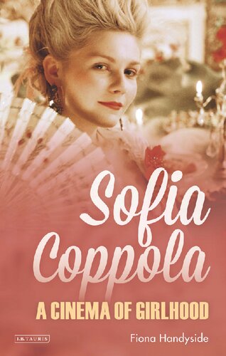 Sofia Coppola A Cinema Of Girlhood Fiona Handyside