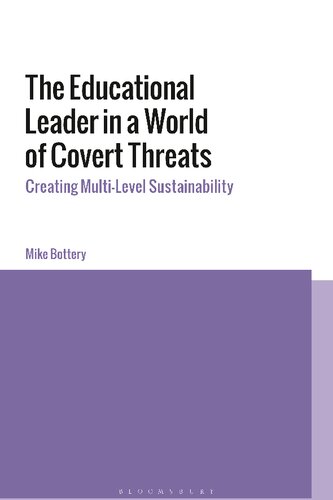 The Educational Leader In A World Of Covert Threats Creating Multilevel Sustainability Mike Bottery