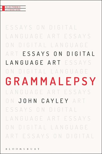 Grammalepsy Essays On Digital Language Art John Cayley
