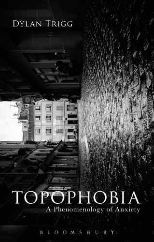 Topophobia A Phenomenology Of Anxiety Dylan Trigg