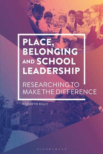 Place Belonging And School Leadership Researching To Make The Difference Kathryn Riley