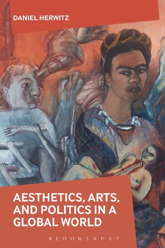 Aesthetics Arts And Politics In A Global World Daniel Herwitz