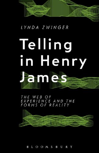 Telling In Henry James The Web Of Experience And The Forms Of Reality Lynda Zwinger