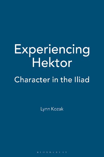Experiencing Hektor Character In The Iliad Lynn Kozak