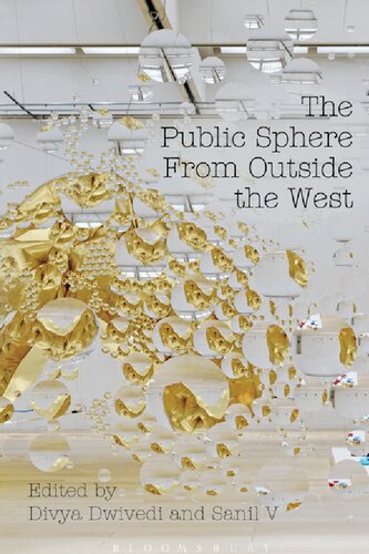 The Public Sphere From Outside The West Divya Dwivedi Sanil V Editors