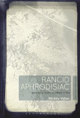 Rancid Aphrodisiac Subjectivity Desire And Rock N Roll Mickey Vallee
