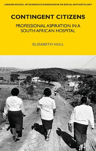 Contingent Citizens Professional Aspiration In A South African Hospital Elizabeth Hull