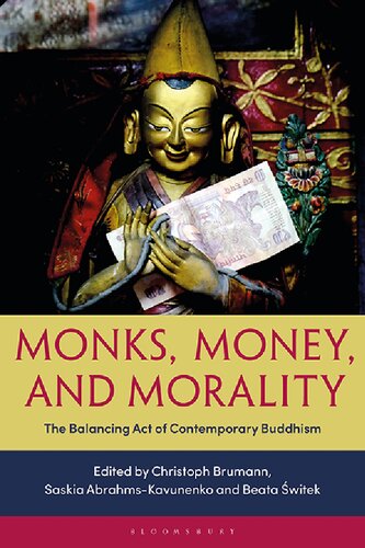 Monks Money And Morality The Balancing Act Of Contemporary Buddhism Christoph Brumann Saskia Abrahmskavunenko Beata Switek Editors