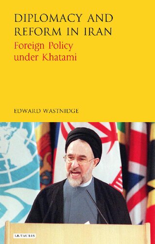 Diplomacy And Reform In Iran Foreign Policy Under Khatami Edward Wastnidge