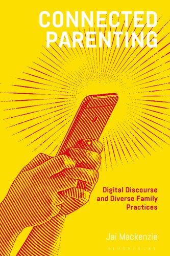 Connected Parenting Digital Discourse And Diverse Family Practices Jai Mackenzie