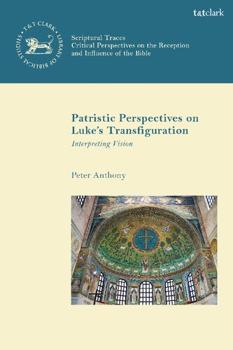 Patristic Perspectives On Lukes Transfiguration Interpreting Vision Peter Anthony