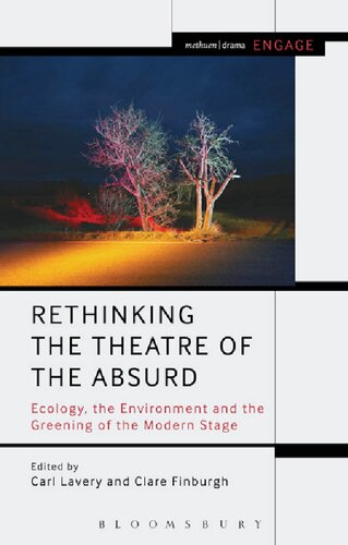 Rethinking The Theatre Of The Absurd Ecology The Environment And The Greening Of The Modern Stage Carl Lavery Clare Finburgh