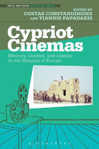 Cypriot Cinemas Memory Conflict And Identity In The Margins Of Europe Costas Constandinides Yiannis Papadakis Editors