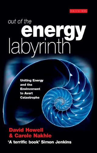 Out Of The Energy Labyrinth Uniting Energy And The Environment To Avert Catastrophe David Howell Carole Nakhle