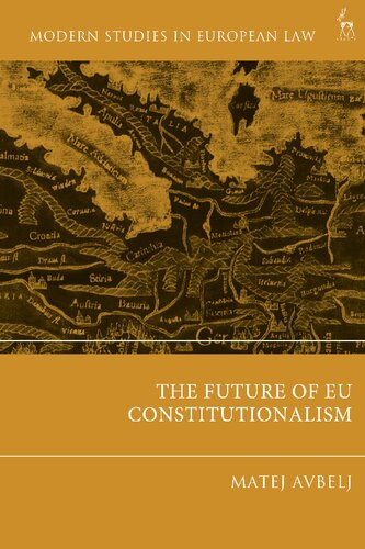 The Future Of Eu Constitutionalism Editor Matej Avbelj