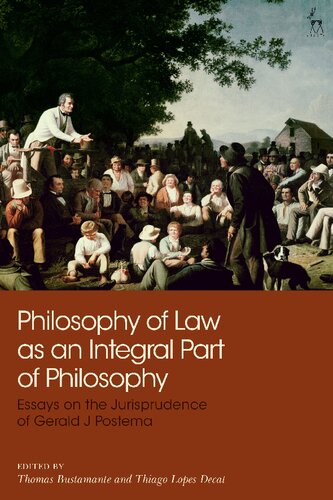 Philosophy Of Law As An Integral Part Of Philosophy Essays On The Jurisprudence Of Gerald J Postema Thomas Bustamante Thiago Lopes Decat Editors