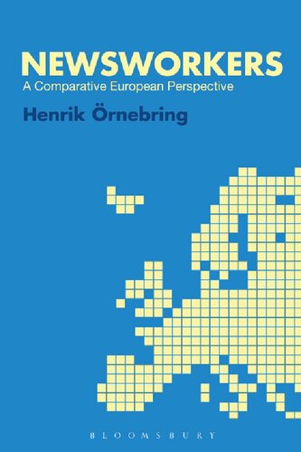 Newsworkers A Comparative European Perspective Henrik örnebring
