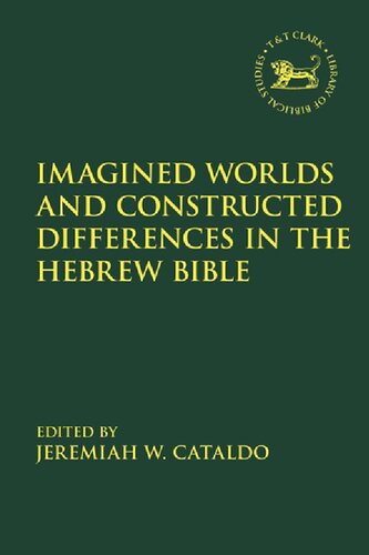 Imagined Worlds And Constructed Differences In The Hebrew Bible Jeremiah W Cataldo