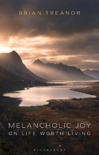 Melancholic Joy On Life Worth Living Brian Treanor
