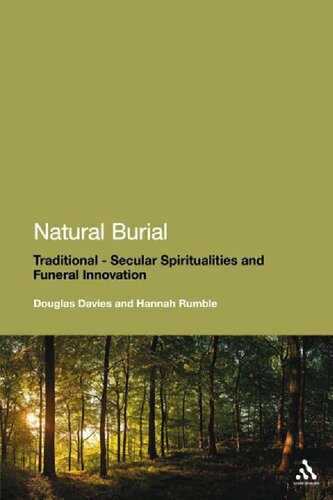 Natural Burial Traditional Secular Spiritualities And Funeral Innovation Douglas Davies Hannah Rumble