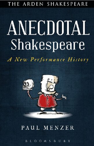 Anecdotal Shakespeare A New Performance History Paul Menzer
