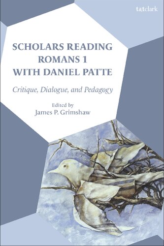 Scholars Reading Romans 1 With Daniel Patte Critique Dialogue And Pedagogy James P Grimshaw Editor