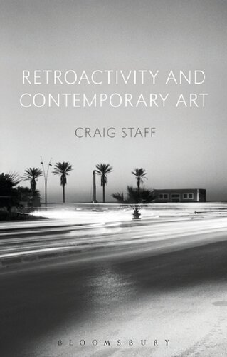Retroactivity And Contemporary Art Craig Staff