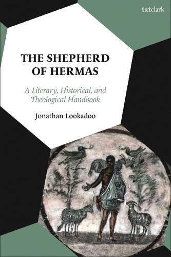 The Shepherd Of Hermas A Literary Historical And Theological Handbook Jonathon Lookadoo