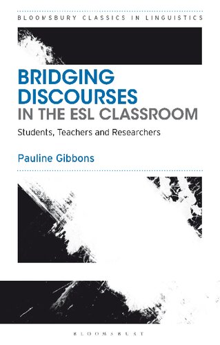 Bridging Discourses In The Esl Classroom Students Teachers And Researchers Pauline Gibbons