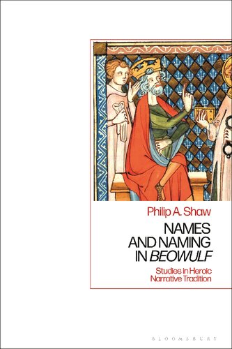 Names And Naming In Beowulf Studies In Heroic Narrative Tradition Philip A Shaw