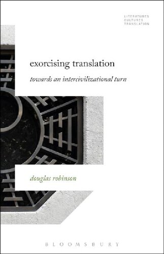 Exorcising Translation Towards An Intercivilizational Turn Douglas Robinson