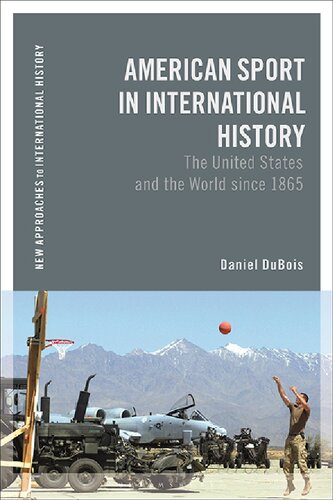 American Sport In International History The United States And The World Since 1865 Daniel M Dubois