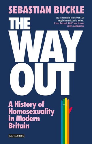 The Way Out A History Of Homosexuality In Modern Britain Sebastian Buckle
