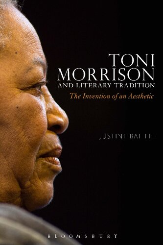 Toni Morrison And Literary Tradition The Invention Of An Aesthetic Justine Baillie