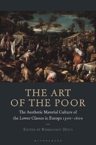 The Art Of The Poor The Aesthetic Material Culture Of The Lower Classes In Europe 13001600 Rembrandt Duits
