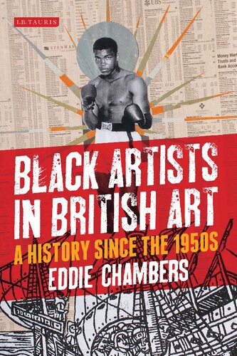 Black Artists In British Art A History Since The 1950s Eddie Chambers