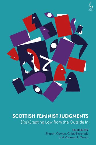 Scottish Feminist Judgments Recreating Law From The Outside In Sharon Cowan Chlo Kennedy Vanessa E Munro Editors
