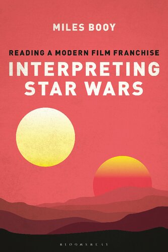 Interpreting Star Wars Reading A Modern Film Franchise Miles Booy