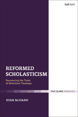 Reformed Scholasticism Recovering The Tools Of Reformed Theology Ryan M Mcgraw