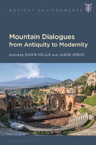Mountain Dialogues From Antiquity To Modernity Dawn Hollis Jason König Editors